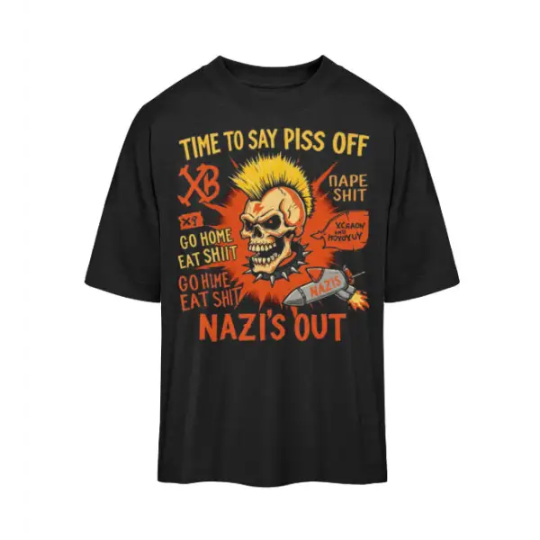 Punk T-Shirt für Männer und Frauen mit hochwertigem Druck  TIME TO SAY PISS OFF-NAZIS OUT. Das Oversized Unisex Organic T-Shirt hat einen lockeren Schnitt.