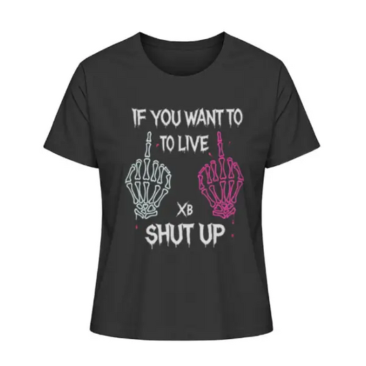 Rock T-Shirt für Frauen mit hochwertigem Druck, i you want to live shut up.